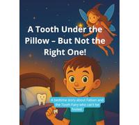 A Tooth Under the Pillow - But Not the Right One!: A funny bedtime story about the Tooth Fairy who can't be fooled.