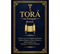 A Torá em Português (Ilustrada): Os Cinco Livros Completos de Moisés - Gênesis, Êxodo, Levítico, Números e Deuteronômio com Anotações e Contexto Histórico