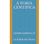 A TORIA CENTIFICA: EDITORA CAMINHO E FÉ