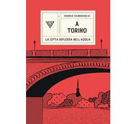 A Torino. La città riflessa nell’acqua