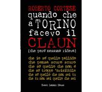 a TORINO quando che facevo il CLAUN (che però nessuno rideva)
