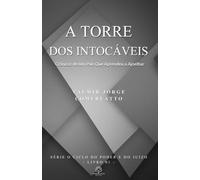 A TORRE DOS INTOCÁVEIS: Crônicas de Um País Que Aprendeu a Ajoelhar