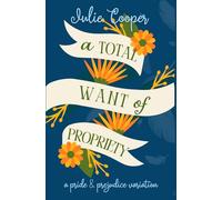 A Total Want of Propriety: A Pride and Prejudice Variation