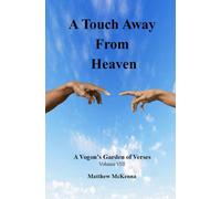 A Touch Away from Heaven: A Vogon's Garden of Verses VIII