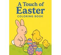 A Touch of Easter Coloring Book: Relaxing Springtime Coloring Pages with Bunnies, Eggs, Flowers & Joyful Easter Designs for Adults
