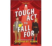 A Tough Act to Fall For: A Spicy Theatre Geek Romance