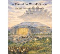 A Tour of the World's Shapes: The Math Explorers Series, Volume 10, Full Color Library Edition