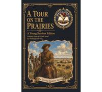 A Tour on the Prairies: An Original Literary Edition for Young Readers