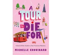 A Tour to Die for: A Serial Killer Guide to San Francisco Mystery: 2