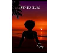 À TOUTES CELLES: Fragments pour celles qui se relèvent