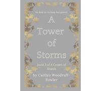 A Tower of Storms (Book 3 of A Crown of Shards)