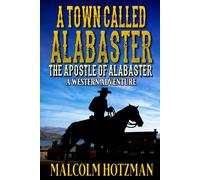 A Town Called Alabaster: The Apostle of Alabaster: A Western Adventure
