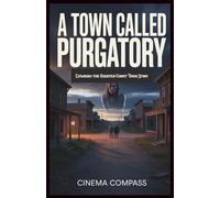 A Town Called Purgatory Movie Review: Exploring the Haunted Ghost Town Story