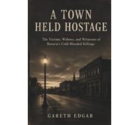 A Town Held Hostage: The Victims, Widows, and Witnesses of Batavia's Cold-Blooded Killings