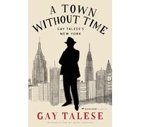 A Town Without Time: Gay Talese's New York by Talese, Gay
