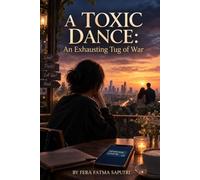 A Toxic Dance: An exhausting Tug of War: A Psychological Romance Novel on Attachment Styles and Long-Distance Relationships