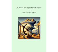 A Tract on Monetary Reform