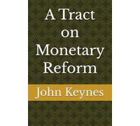 A Tract on Monetary Reform
