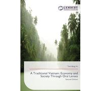 A Traditional Vietnam: Economy and Society Through Oral Lenses: Second Edition