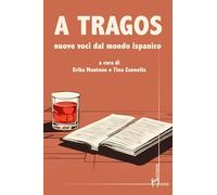 A tragos. Nuove voci dal mondo ispanico [Paperback] Mautone, Erika and Zannella,