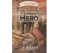 A Traitorous Hero: A Young American Revolutionary War Adventure