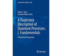 A Trajectory Description of Quantum Processes. I. Fundamentals: A Bohmian Perspective: 1