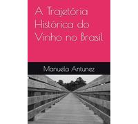 A Trajetória Histórica do Vinho no Brasil