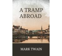 A Tramp Abroad: Classic Travel Literature