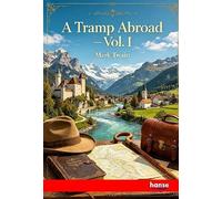 A Tramp Abroad: Vol. I