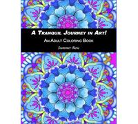 A Tranquil Journey in Art!: An Adult Coloring Book