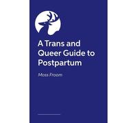 A Trans and Queer Guide to Postpartum