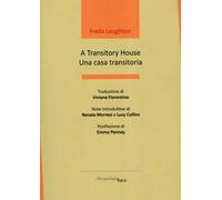 A transitory house-Una casa transitoria. Ediz. bilingue