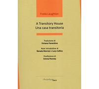 A transitory house-Una casa transitoria. Ediz. bilingue