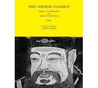 A TRANSLATION B THE Chinese Classics - Part I. Confucius and Part II (Tascabile)