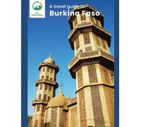 A travel guide to Burkina Faso