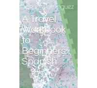 A Travel Workbook to Beginners Spanish