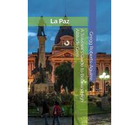 A Traveler's Guide to Bolivia's High Altitude Gem: Panache La Paz