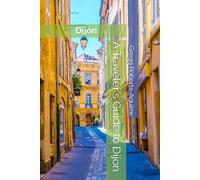 A Traveler's Guide to Dijon: Panache Dijon