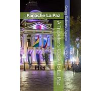 A Traveler's Guide to La Paz: Panache La Paz