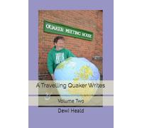 A Travelling Quaker Writes: Volume Two