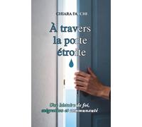 À travers la porte étroite: Une histoire de foi, migration et communauté