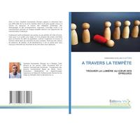 A TRAVERS LA TEMPÊTE: TROUVER LA LUMIÈRE AU C¿UR DES ÉPREUVES