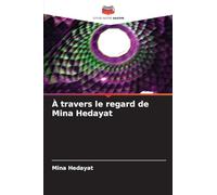 À travers le regard de Mina Hedayat