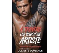 À Travers les Yeux d’un Artiste: Un Roman Érotique BBW