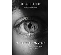 À travers ses yeux.: Du regard d'une enfant à la force d'une femme.