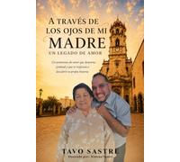 A traves de los ojos de mi madre: Un legado de amor