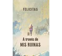 A través de mis ruinas