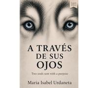 A través de sus ojos: Two souls sent with a purpose