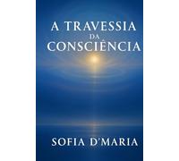 A TRAVESSIA DA CONSCIÊNCIA