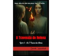 A Travessia de Helena: Livro 1 - As 7 Faces da Alma